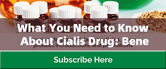 What You Need to Know About Cialis Drug: Benefits and Risks!，Everything You Should Know About Cialis: Benefits and Risks