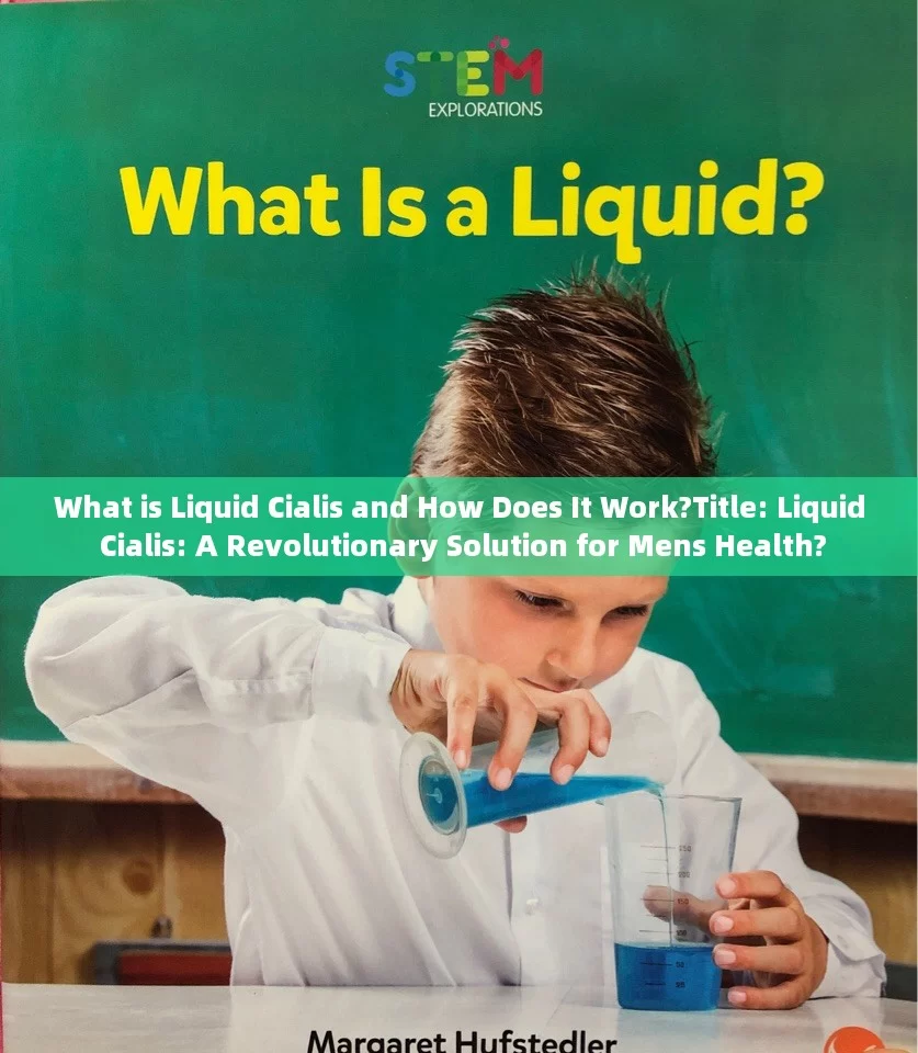 What is Liquid Cialis and How Does It Work?Title: Liquid Cialis: A Revolutionary Solution for Mens Health?