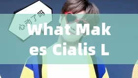 What Makes Cialis Lilly Stand Out in the Market?