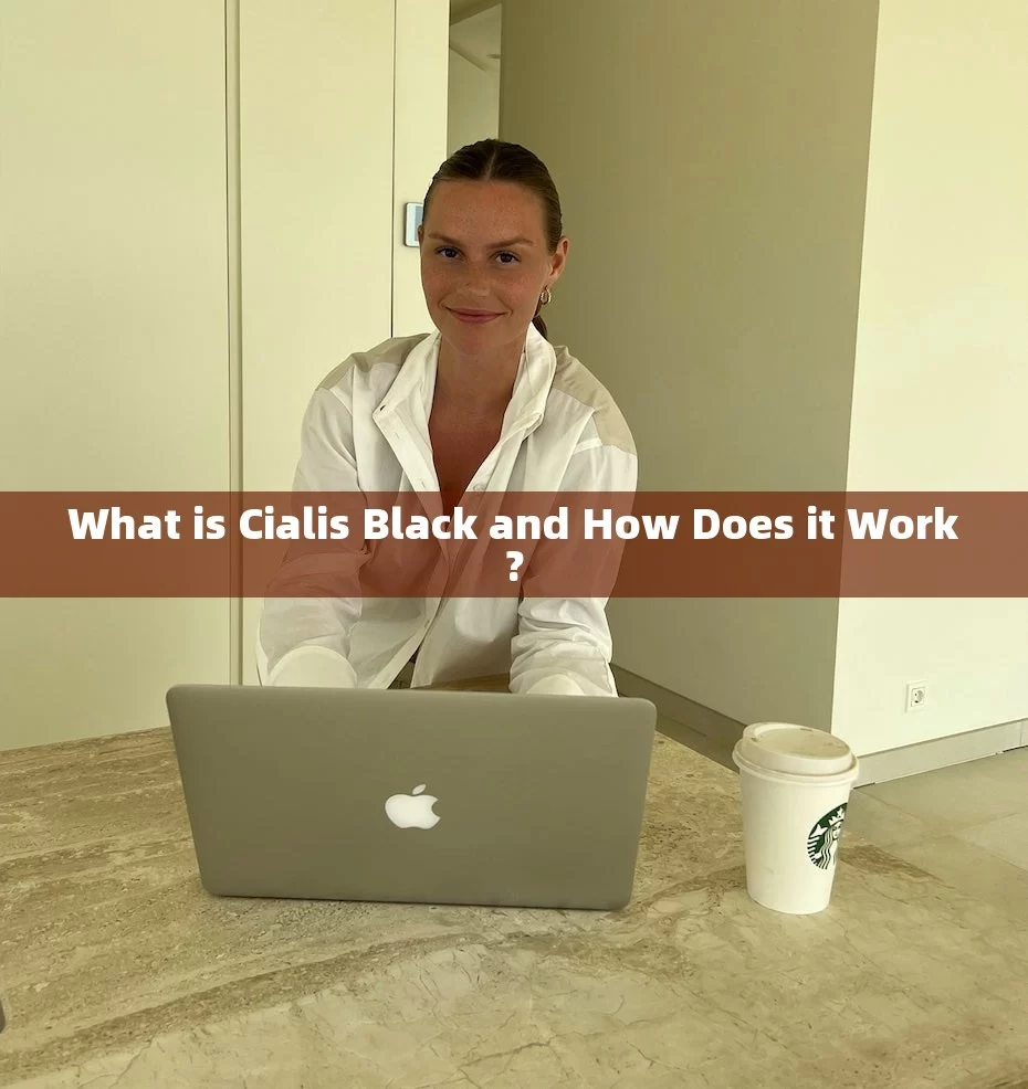 What is Cialis Black and How Does it Work?