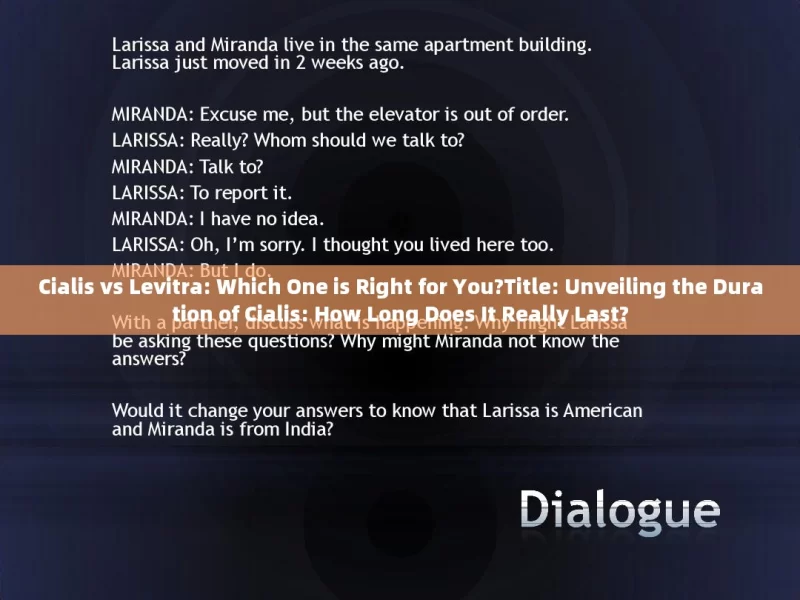 Cialis vs Levitra: Which One is Right for You?Title: Unveiling the Duration of Cialis: How Long Does It Really Last?