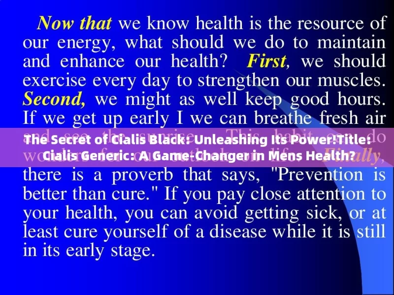 The Secret of Cialis Black: Unleashing Its Power!Title: Cialis Generic: A Game-Changer in Mens Health?