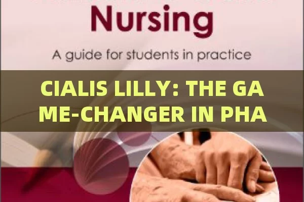 CIALIS LILLY: THE GAME-CHANGER IN PHARMACEUTICALS,Title: Cialis Lilly: A Breakthrough in Male Health