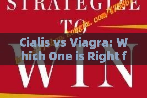 Cialis vs Viagra: Which One is Right for You?, Cialis vs Viagra: A Comparative Analysis