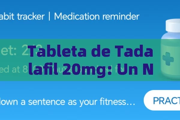 Tableta de Tadalafil 20mg: Un Nuevo Mundo de Salud Sexual