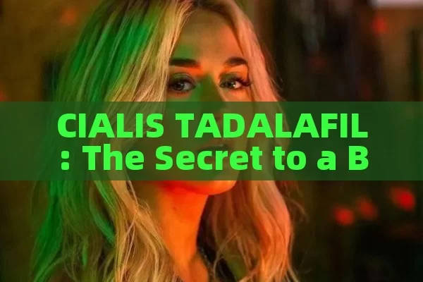 CIALIS TADALAFIL: The Secret to a Better Life