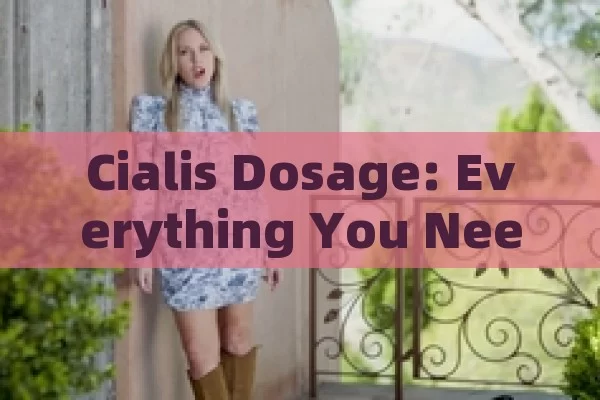 Cialis Dosage: Everything You Need to Know