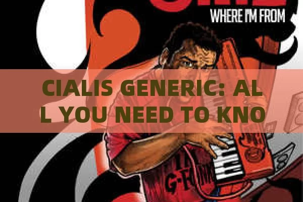 CIALIS GENERIC: ALL YOU NEED TO KNOW,Unlocking the Power of Cialis Generic: A Comprehensive Guide