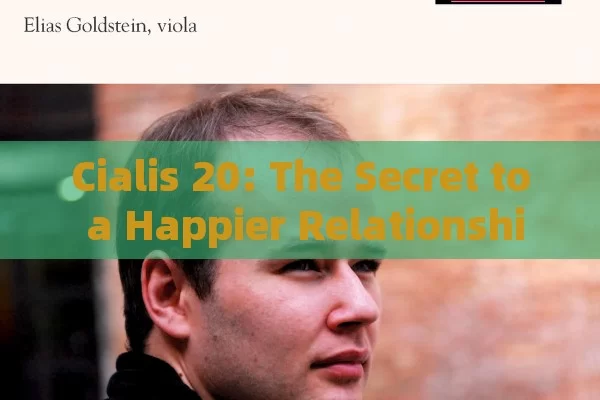 Cialis 20: The Secret to a Happier Relationship?¿Qué es Cialis 20 y cómo puede mejorar tu vida?