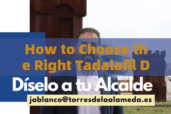 How to Choose the Right Tadalafil Dosage?¿Cuál es la dosis adecuada de tadalafilo?