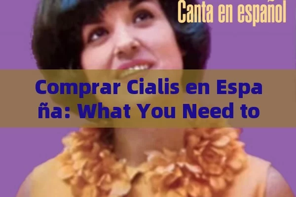 Buy Cialis in Spain: what you need to know