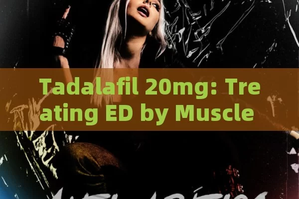 Tadalafil 20mg: treating ED by muscle relaxation