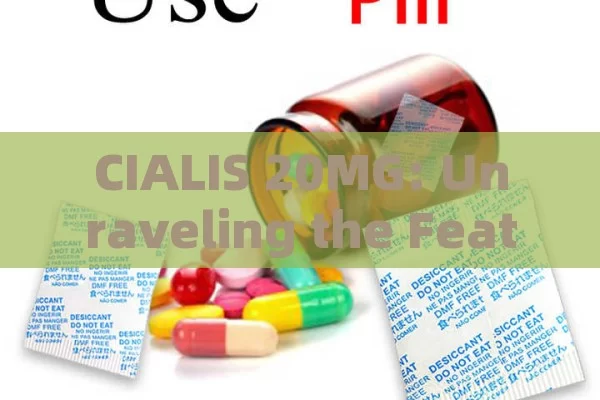 CIALIS 20MG: Unraveling the Features and Benefits