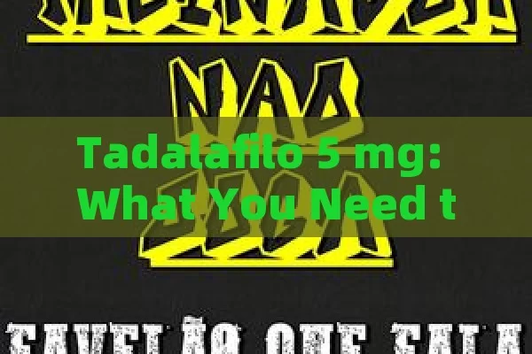 Tadalafilo 5 mg: What You Need to Know