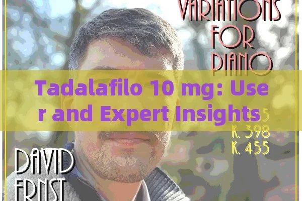 Tadalafilo 10 mg: User and Expert Insights and Reviews