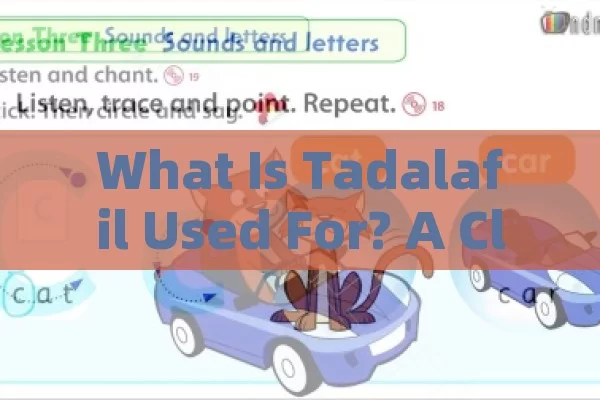 What Is Tadalafil Used For? A Clear Insight