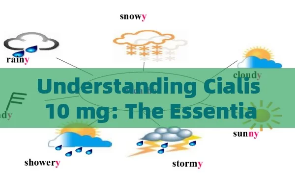 Understanding Cialis 10 mg: The Essentials