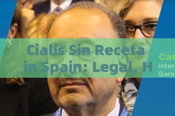 Cialis Sin Receta in Spain: Legal, Health and Safety Insights