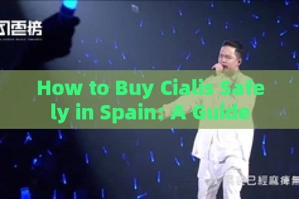 How to Buy Cialis Safely in Spain: A Guide