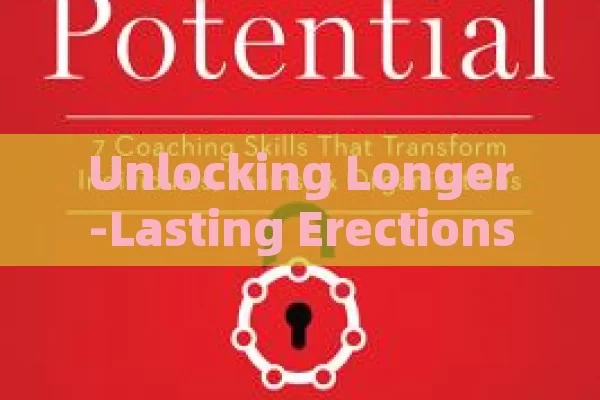 Unlocking Longer-Lasting Erections in Spain: The Guide