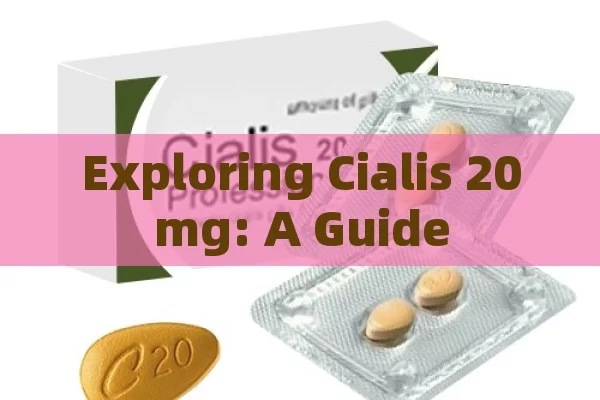 Exploring Cialis 20mg: A Guide