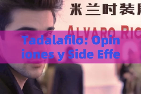 Tadalafilo: Opiniones y Side Effects Review