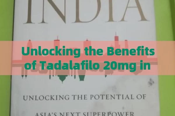 Unlocking the Benefits of Tadalafilo 20mg in Spain: Prescription-Free Purchase Guide