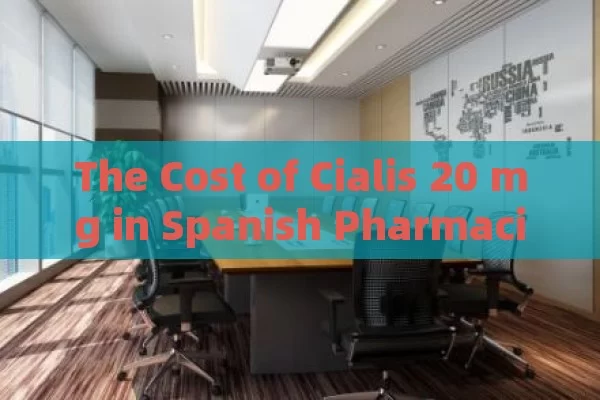 The Cost of Cialis 20 mg in Spanish Pharmacies