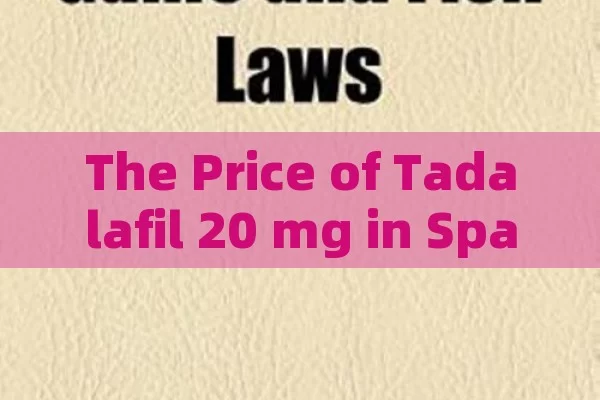 The Price of Tadalafil 20 mg in Spain and Crucial Info