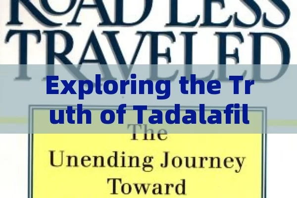 Exploring the Truth of Tadalafil: A Thorough Study