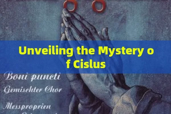 Unveiling the Mystery of Cislus