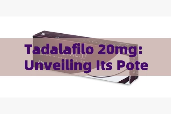 Tadalafilo 20mg: Unveiling Its Potential