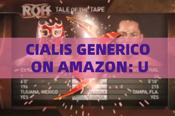 CIALIS GENERICO ON AMAZON: Unveiling the Mystery