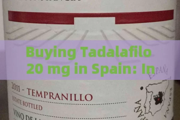 Buying Tadalafilo 20 mg in Spain: Insights