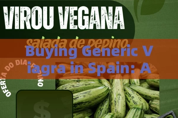 Buying Generic Viagra in Spain: A Guide